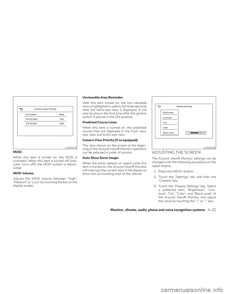 INFINITI QX50 2020 Owners Manual MOD:
When this item is turned on, the MOD is
activated. When this item is turned off (indi-
cator turns off), the MOD system is deacti-
vated.
MOD Volume:
Adjusts the MOD volume between “High”,
INFINITI QX50 2020 Owners Manual MOD:
When this item is turned on, the MOD is
activated. When this item is turned off (indi-
cator turns off), the MOD system is deacti-
vated.
MOD Volume:
Adjusts the MOD volume between “High”,