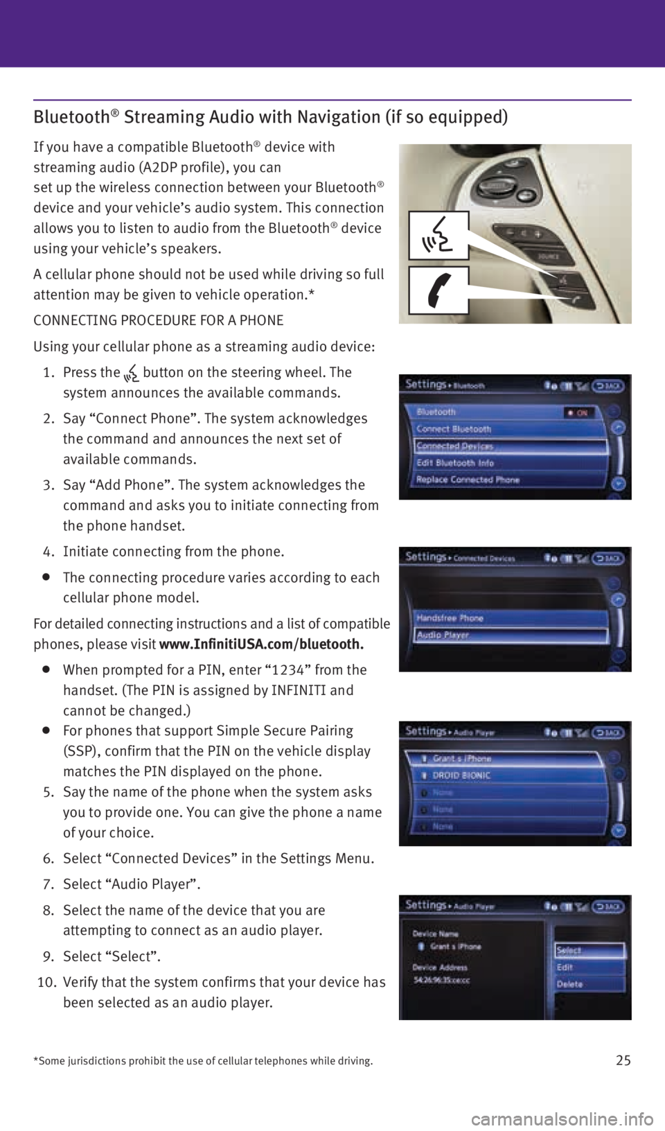 INFINITI QX60 2015 Quick Reference Guide 25
Bluetooth® Streaming Audio with Navigation (if so equipped)
If you have a compatible Bluetooth® device with
streaming audio (A2DP profile), you can
set up the wireless connection between your INFINITI QX60 2015 Quick Reference Guide 25
Bluetooth® Streaming Audio with Navigation (if so equipped)
If you have a compatible Bluetooth® device with
streaming audio (A2DP profile), you can
set up the wireless connection between your
