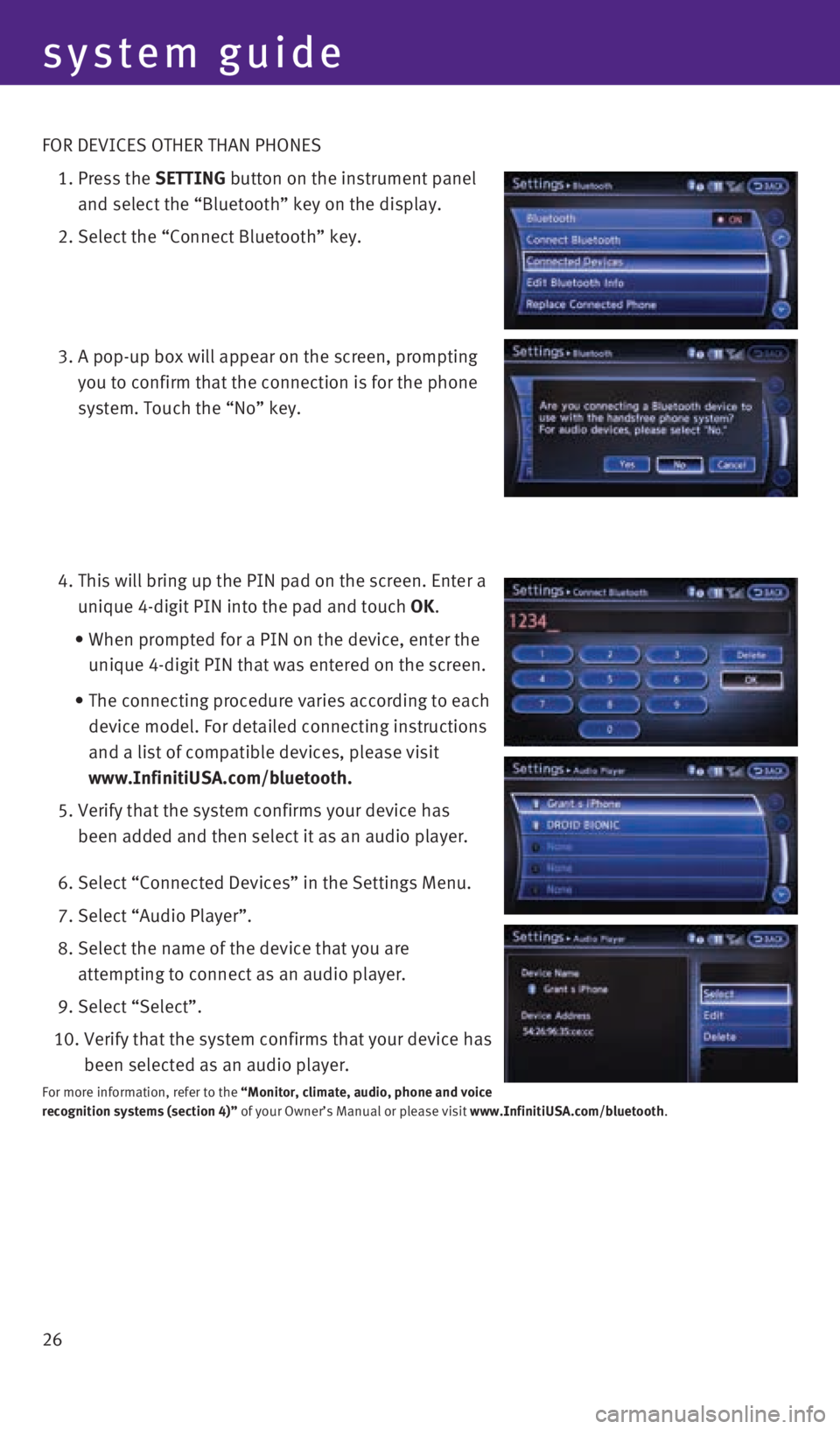 INFINITI QX60 2015 Quick Reference Guide 26 FOR DEVICES OTHER THAN PHONES
1. Press the SETTING button on the instrument panel
and select the “Bluetooth” key on the display.
2. Select the “Connect Bluetooth” key.
3. A p INFINITI QX60 2015 Quick Reference Guide 26 FOR DEVICES OTHER THAN PHONES
1. Press the SETTING button on the instrument panel
and select the “Bluetooth” key on the display.
2. Select the “Connect Bluetooth” key.
3. A p