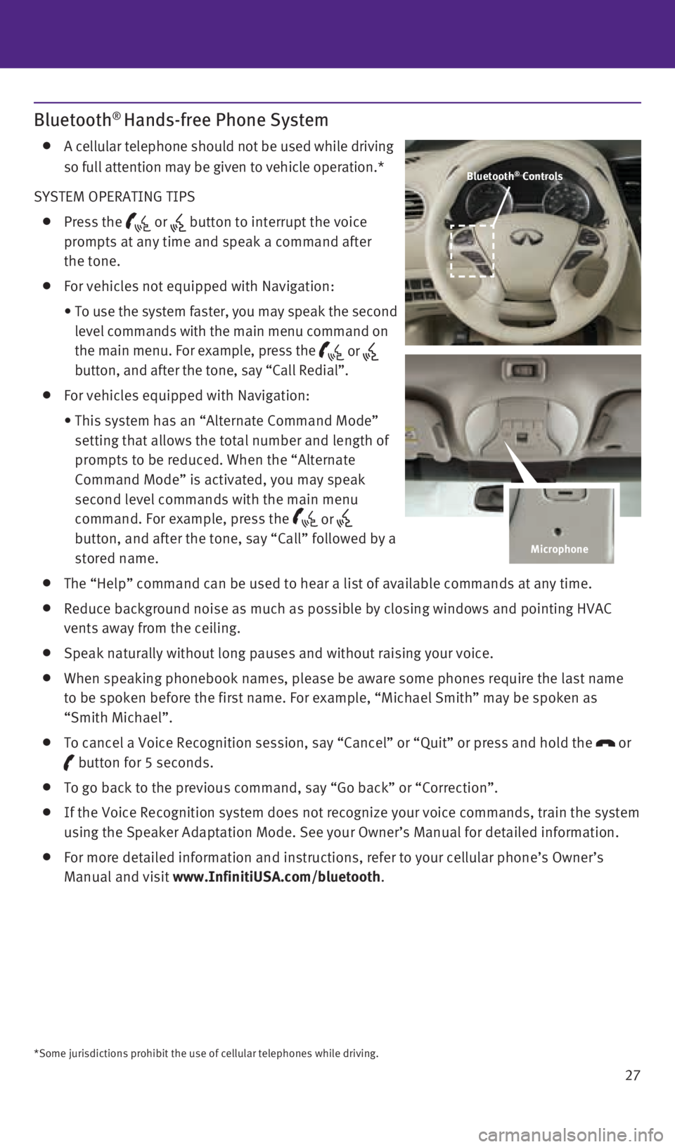INFINITI QX60 2015 Quick Reference Guide 27
Bluetooth® Hands-free Phone System
A cellular telephone should not be used while driving
so full attention may be given to vehicle operation.*
SYSTEM OPERATING TIPS
Press the or but INFINITI QX60 2015 Quick Reference Guide 27
Bluetooth® Hands-free Phone System
A cellular telephone should not be used while driving
so full attention may be given to vehicle operation.*
SYSTEM OPERATING TIPS
Press the or but