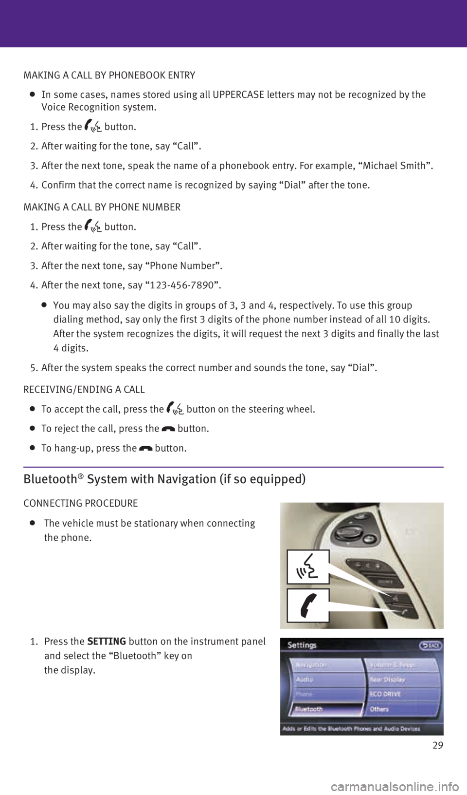 INFINITI QX60 2015 Quick Reference Guide 29
MAKING A CALL BY PHONEBOOK ENTRY
In some cases, names stored using all UPPERCASE letters may not be recog\
nized by the
Voice Recognition system.
1. Press the
button.
2. After wait INFINITI QX60 2015 Quick Reference Guide 29
MAKING A CALL BY PHONEBOOK ENTRY
In some cases, names stored using all UPPERCASE letters may not be recog\
nized by the
Voice Recognition system.
1. Press the
button.
2. After wait