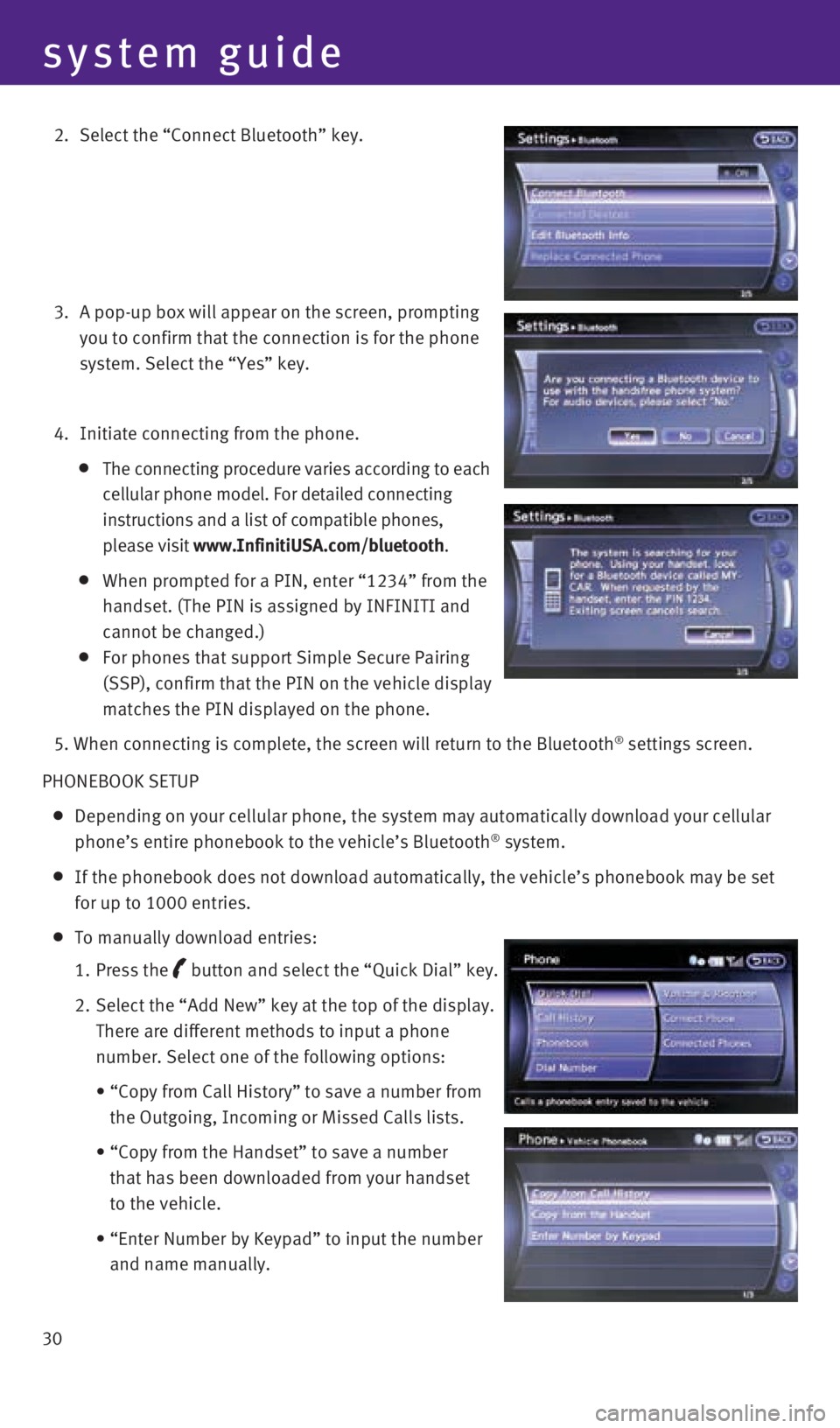 INFINITI QX60 2015 Quick Reference Guide 30
system guide
2. Select the “Connect Bluetooth” key.
3. A pop-up box will appear on the screen, prompting
you to confirm that the connection is for the phone
system. Select the “Yes” INFINITI QX60 2015 Quick Reference Guide 30
system guide
2. Select the “Connect Bluetooth” key.
3. A pop-up box will appear on the screen, prompting
you to confirm that the connection is for the phone
system. Select the “Yes”