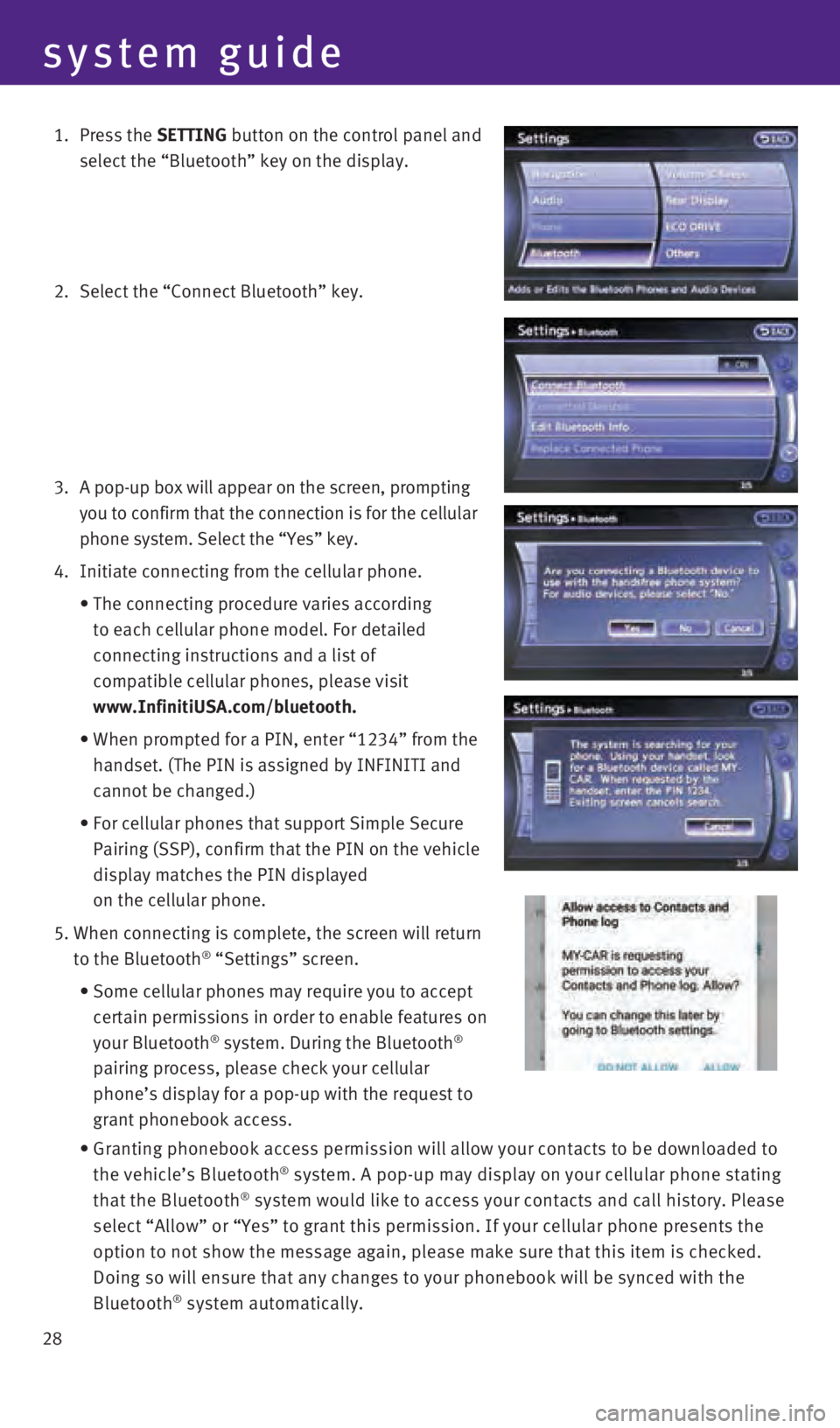 INFINITI QX60 2016 Quick Reference Guide 28
system guide
1. Press the SETTING button on the control panel and
select the “Bluetooth” key on the display.
2. Select the “Connect Bluetooth” key.
3.
A pop-up box will appear on INFINITI QX60 2016 Quick Reference Guide 28
system guide
1. Press the SETTING button on the control panel and
select the “Bluetooth” key on the display.
2. Select the “Connect Bluetooth” key.
3.
A pop-up box will appear on