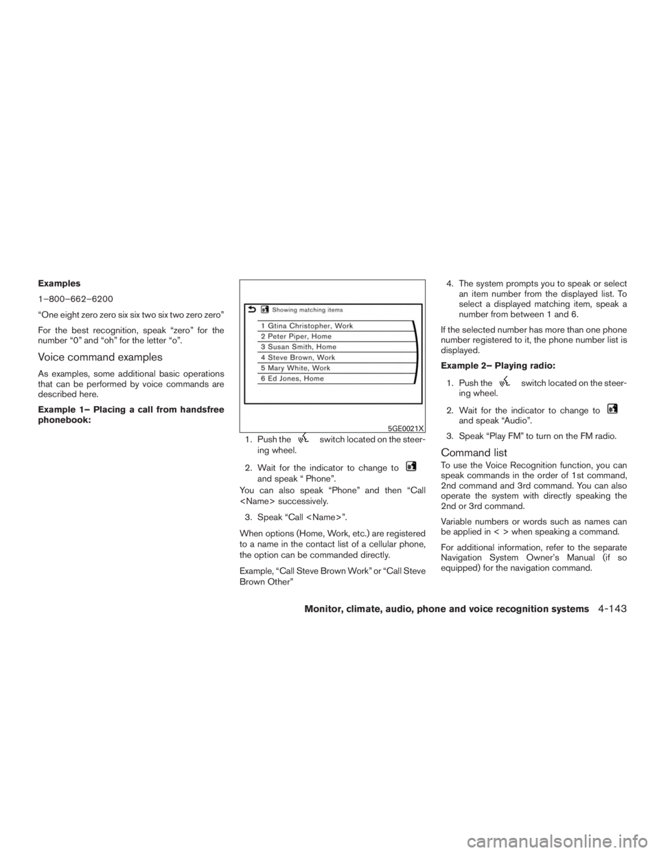 INFINITI QX60 2017 Owners Manual Examples
1–800–662–6200
“One eight zero zero six six two six two zero zero”
For the best recognition, speak “zero” for the
number “0” and “oh” for the letter “o”.
Voice comma INFINITI QX60 2017 Owners Manual Examples
1–800–662–6200
“One eight zero zero six six two six two zero zero”
For the best recognition, speak “zero” for the
number “0” and “oh” for the letter “o”.
Voice comma