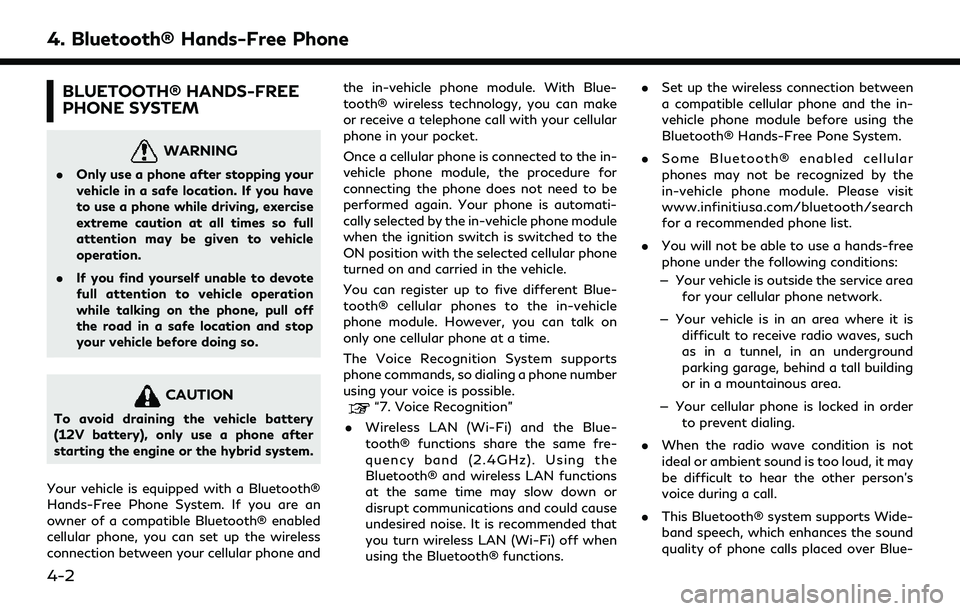 INFINITI QX60 2020  Infiniti Connection 4. Bluetooth® Hands-Free Phone
BLUETOOTH® HANDS-FREE
PHONE SYSTEM
WARNING
.Only use a phone after stopping your
vehicle in a safe location. If you have
to use a phone while driving, exercise
extreme