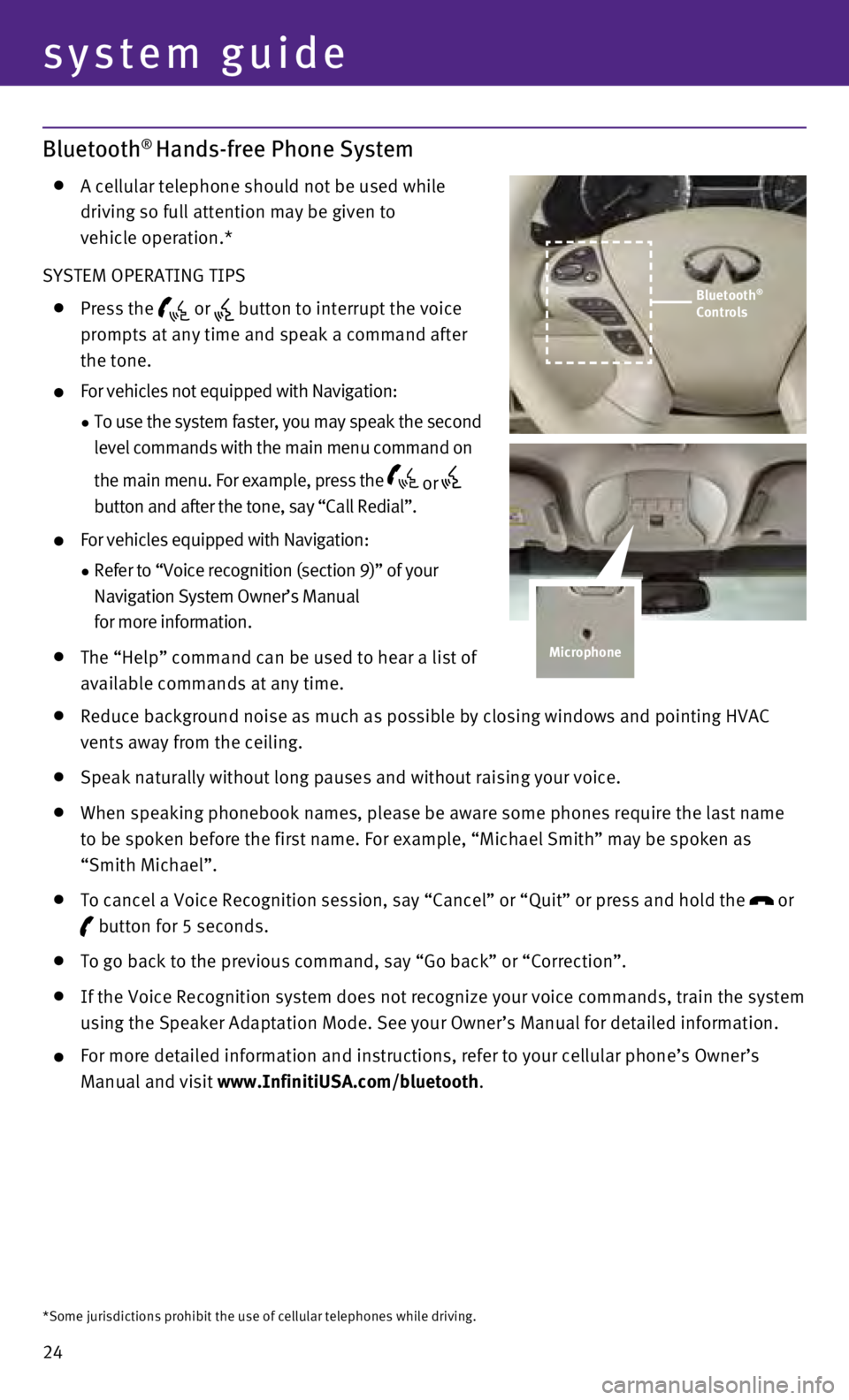 INFINITI QX60 HYBRID 2015  Quick Reference Guide 24
system guide
Bluetooth® Hands-free Phone System
   A cellular telephone should not be used while  
driving so full attention may be given to  
vehicle operation.*
SYSTEM OPERATING TIPS
    Press  