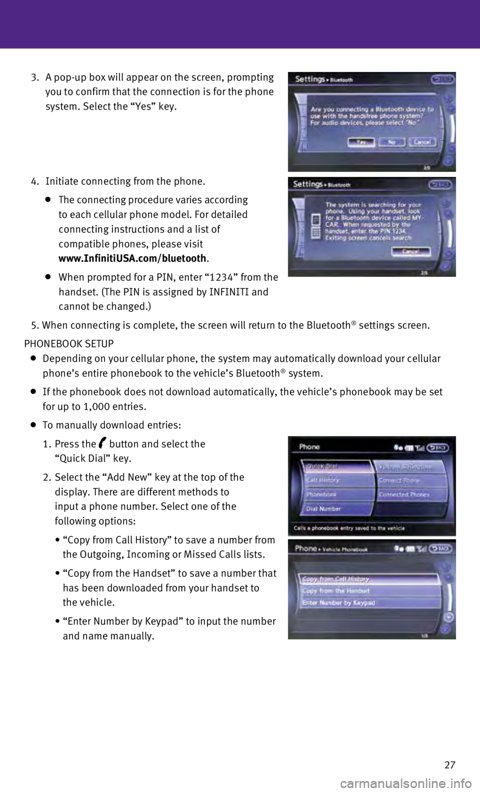 INFINITI QX60 HYBRID 2015 Quick Reference Guide 27
3.
A pop-up box will appear on the screen, prompting
you to confirm that the connection is for the phone
system. Select the “Yes” key.
4.
Initiate connecting from the phone.
Th INFINITI QX60 HYBRID 2015 Quick Reference Guide 27
3.
A pop-up box will appear on the screen, prompting
you to confirm that the connection is for the phone
system. Select the “Yes” key.
4.
Initiate connecting from the phone.
Th