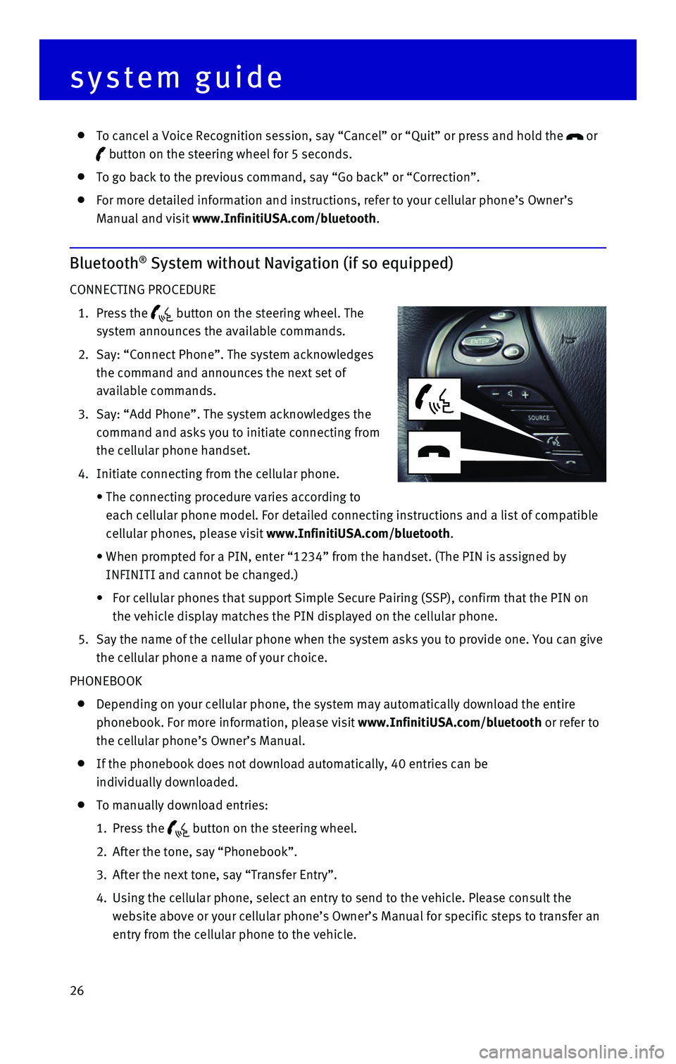 INFINITI QX60 HYBRID 2016  Quick Reference Guide 26
    To cancel a Voice Recognition session, say “Cancel” or “Quit”\
 or press and hold the  or 
 button on the steering wheel for 5 seconds.
  To go back to the previous command, say “Go b
