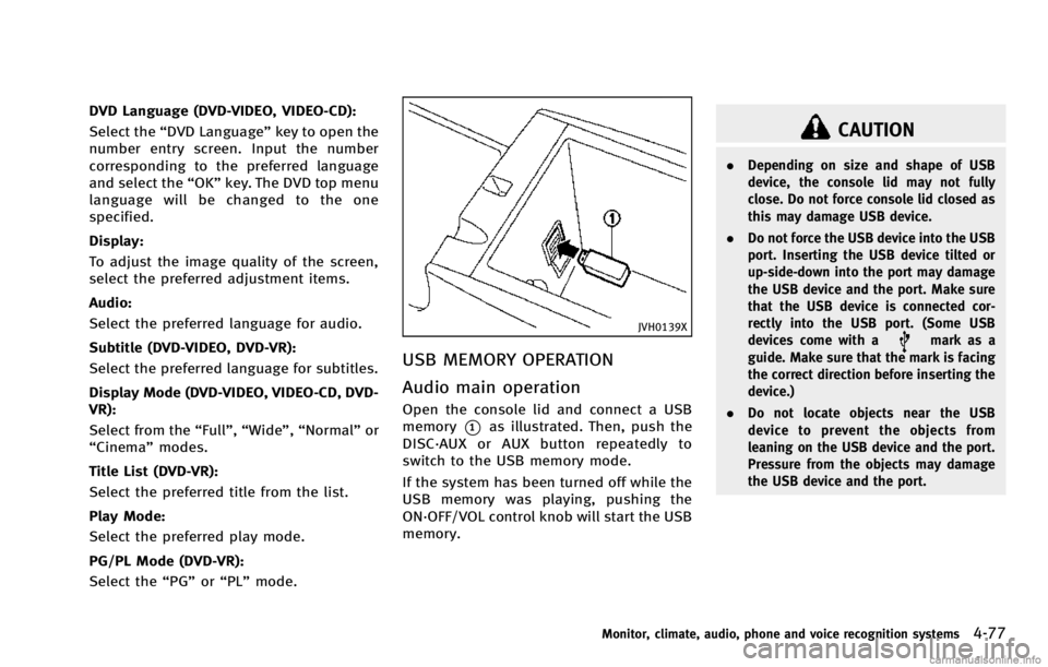 INFINITI QX70 2014  Owners Manual DVD Language (DVD-VIDEO, VIDEO-CD):
Select the“DVD Language” key to open the
number entry screen. Input the number
corresponding to the preferred language
and select the “OK”key. The DVD top m