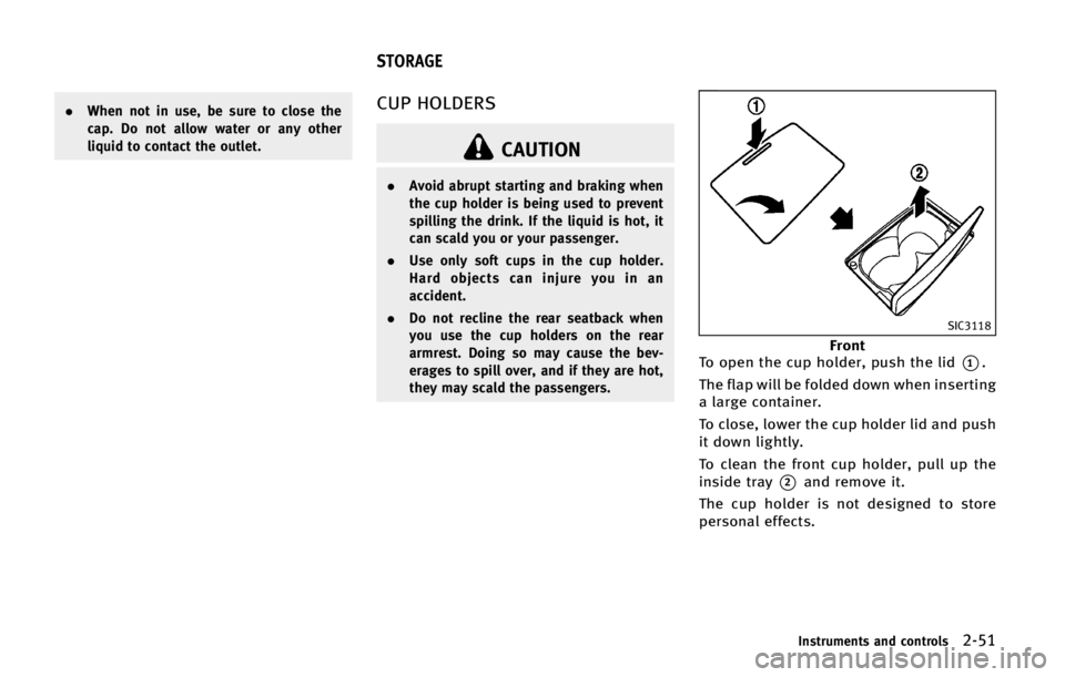 INFINITI QX70 2015  Owners Manual .�8�I�F�O �O�P�U �J�O �V�T�F�
 �C�F �T�V�S�F �U�P �D�M�P�T�F �U�I�F
�D�B�Q� �%�P �O�P�U �B�M�M�P�X �X�B�U�F�S �P�S �B�O�Z �P�U�I�F�S
�M�J�R�V�J�E �U�P �D�P�O�U�B�D�U �U�I�F �P�V�U�M�F�U��$�6�1 �)�0�