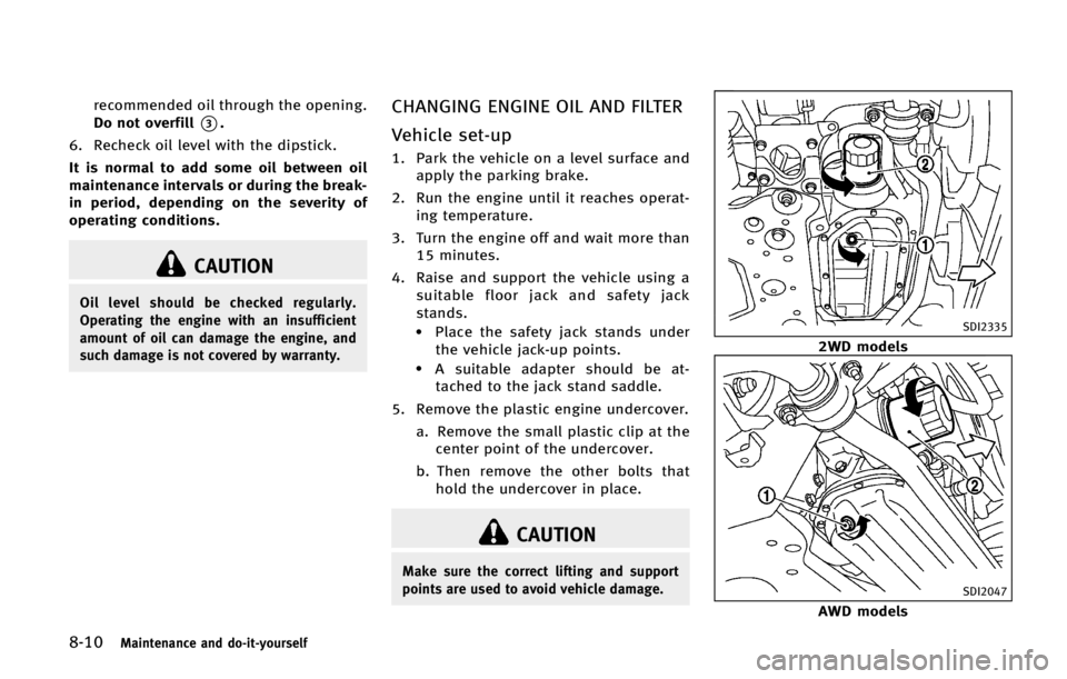 INFINITI QX70 2015  Owners Manual �����.�B�J�O�U�F�O�B�O�D�F �B�O�E �E�P��J�U��Z�P�V�S�T�F�M�G
�S�F�D�P�N�N�F�O�E�F�E �P�J�M �U�I�S�P�V�H�I �U�I�F �P�Q�F�O�J�O�H�
�%�P �O�P�U �P�W�F�S�G�J�M�M
*��
�� �3�F�D�I�F�D�L �P�J�M �M