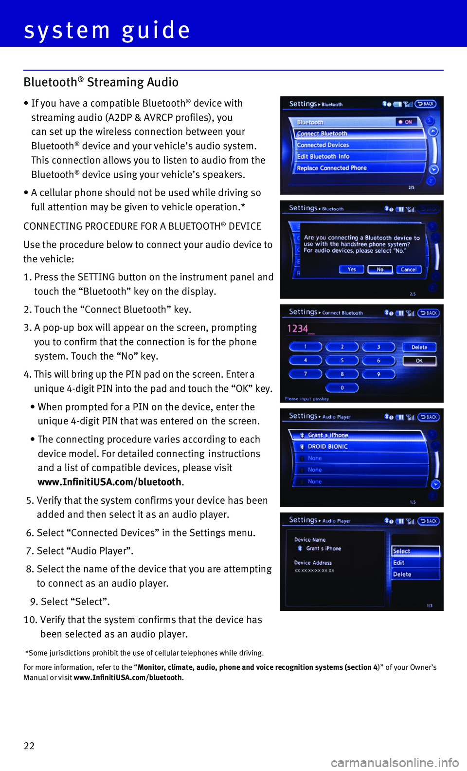 INFINITI QX80 2015  Quick Reference Guide 22
CONNECTING PROCEDURE FOR A BLUETOOTH® DEVICE
Use the procedure below to connect your audio device to 
the vehicle:
1.  Press the SETTING button on the instrument panel and 
touch the “Bluetooth