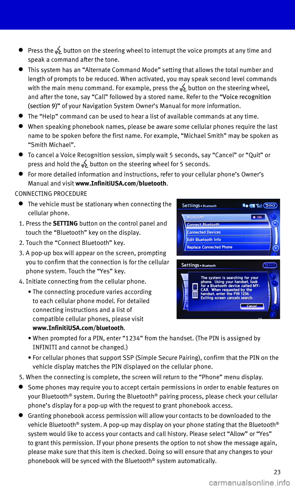 INFINITI QX80 2016  Quick Reference Guide 23
     Press  the  button on the steering wheel to interrupt the voice prompts at any time\
 and 
speak a command after the tone. 
    This system has an “Alternate Command Mode” setting that all