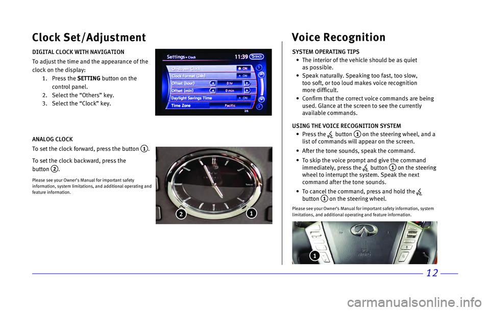 INFINITI QX80 2017  Quick Reference Guide 12
Clock Set/Adjustment
DIGITAL CLOCK WITH NAVIGATION 
 To adjust the time and the appearance of the 
clock on the display:
   1.   Press  the SETTING button on the 
control panel.
   2. Select the 