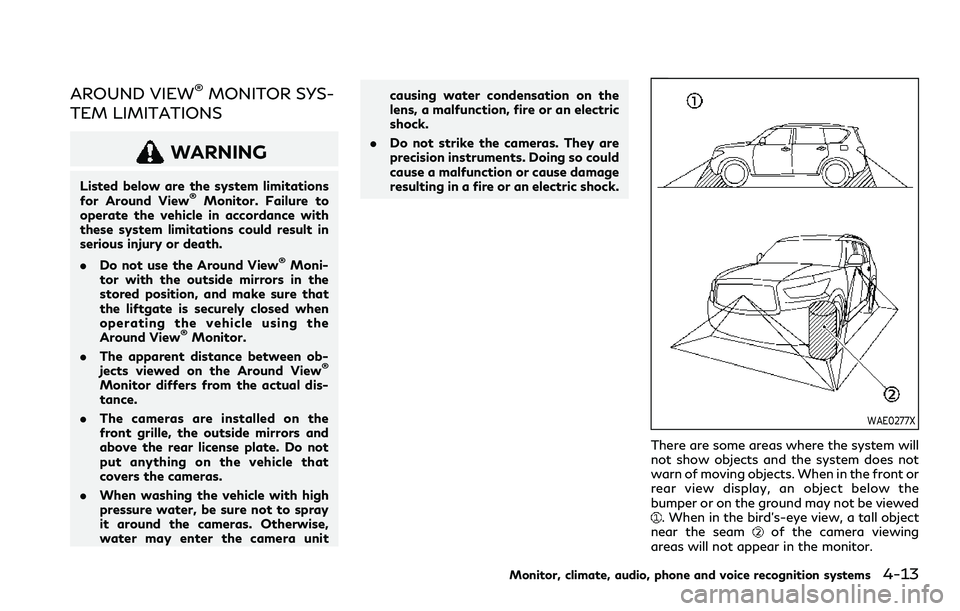 INFINITI QX80 2020 Owners Manual AROUND VIEW®MONITOR SYS-
TEM LIMITATIONS
WARNING
Listed below are the system limitations
for Around View®Monitor. Failure to
operate the vehicle in accordance with
these system limitations could res INFINITI QX80 2020 Owners Manual AROUND VIEW®MONITOR SYS-
TEM LIMITATIONS
WARNING
Listed below are the system limitations
for Around View®Monitor. Failure to
operate the vehicle in accordance with
these system limitations could res