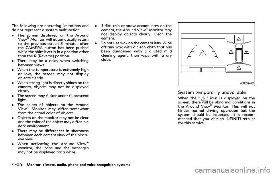 INFINITI QX80 2020 Owners Manual 4-14Monitor, climate, audio, phone and voice recognition systems
The following are operating limitations and
do not represent a system malfunction:
.The screen displayed on the Around
View
®Monitor w INFINITI QX80 2020 Owners Manual 4-14Monitor, climate, audio, phone and voice recognition systems
The following are operating limitations and
do not represent a system malfunction:
.The screen displayed on the Around
View
®Monitor w