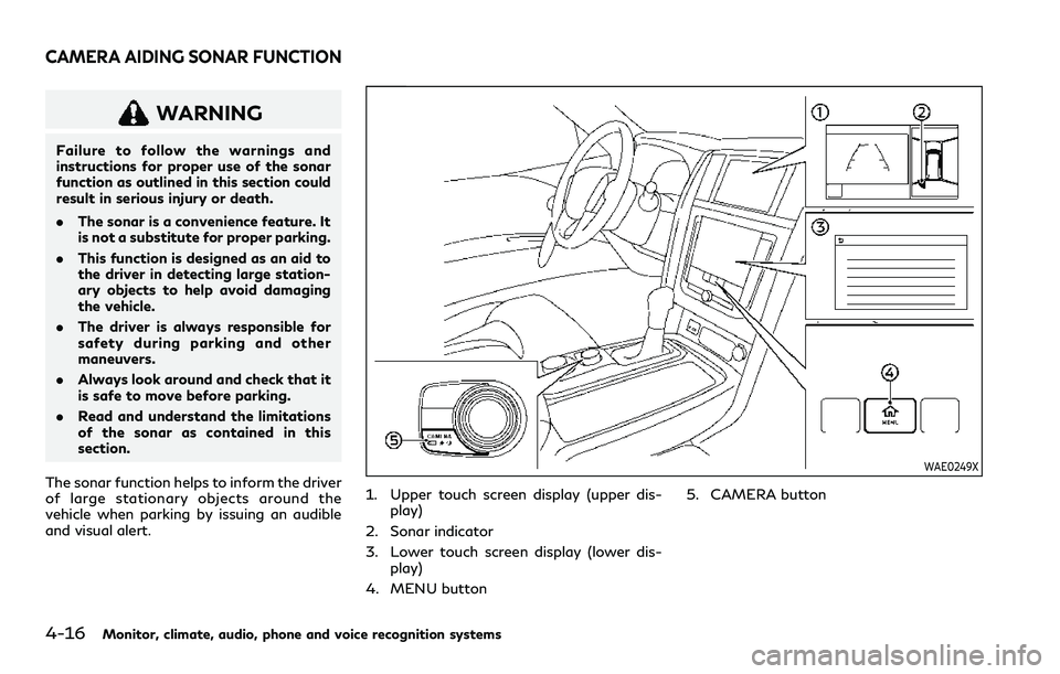 INFINITI QX80 2020 Owners Manual 4-16Monitor, climate, audio, phone and voice recognition systems
WARNING
Failure to follow the warnings and
instructions for proper use of the sonar
function as outlined in this section could
result i INFINITI QX80 2020 Owners Manual 4-16Monitor, climate, audio, phone and voice recognition systems
WARNING
Failure to follow the warnings and
instructions for proper use of the sonar
function as outlined in this section could
result i