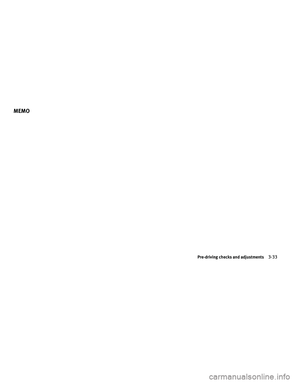INFINITI G-COUPE 2010  Owners Manual Pre-driving checks and adjustments3-33
MEMO 