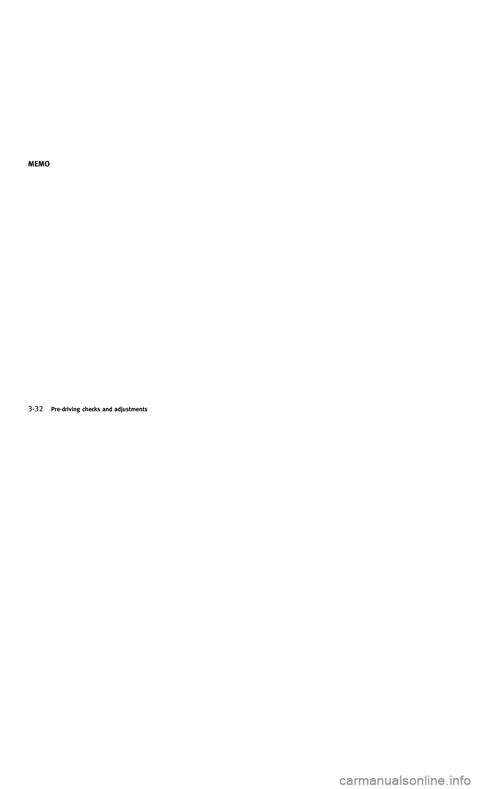 INFINITI M-HEV 2012  Owners Manual 858763.psp Nissan Infiniti OM OM2E HY51U0 Hybrid 1" gutter 12/21/2010 14\
:36:44 92 B
3-32Pre-driving checks and adjustments
MEMO
3-32Pre-driving checks and adjustments
MEMO 