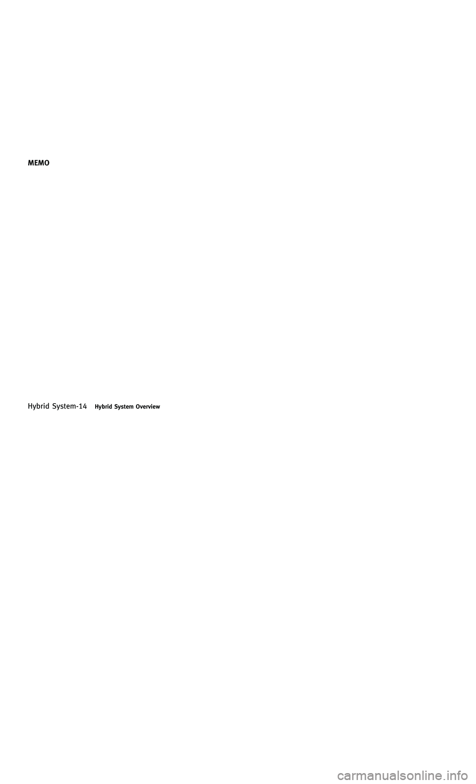INFINITI M-HEV 2012  Owners Manual 858763.psp Nissan Infiniti OM OM2E HY51U0 Hybrid 1" gutter 12/21/2010 14\
:36:44 10 B
Hybrid System-14Hybrid System Overview
MEMO
Hybrid System-14Hybrid System Overview
MEMO 
