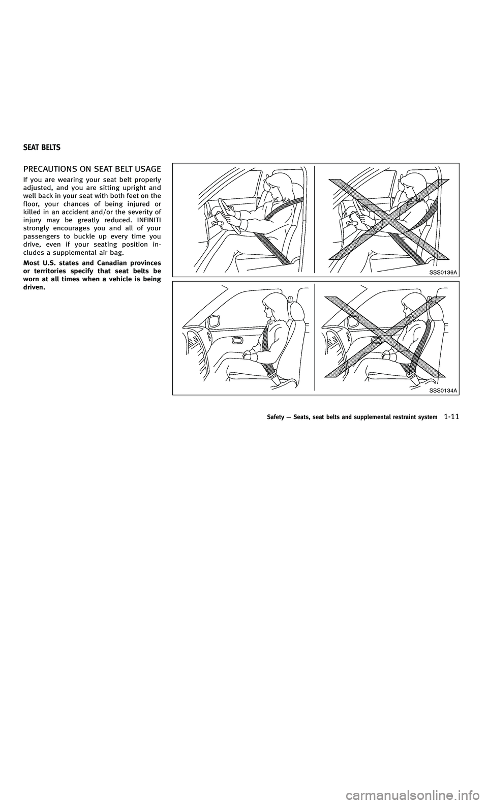 INFINITI M-HEV 2012  Owners Manual 858763.psp Nissan Infiniti OM OM2E HY51U0 Hybrid 1" gutter 12/21/2010 14\
:36:44 22 A
PRECAUTIONS ON SEAT BELT USAGE
If you are wearing your seat belt properly
adjusted, and you are sitting upright an