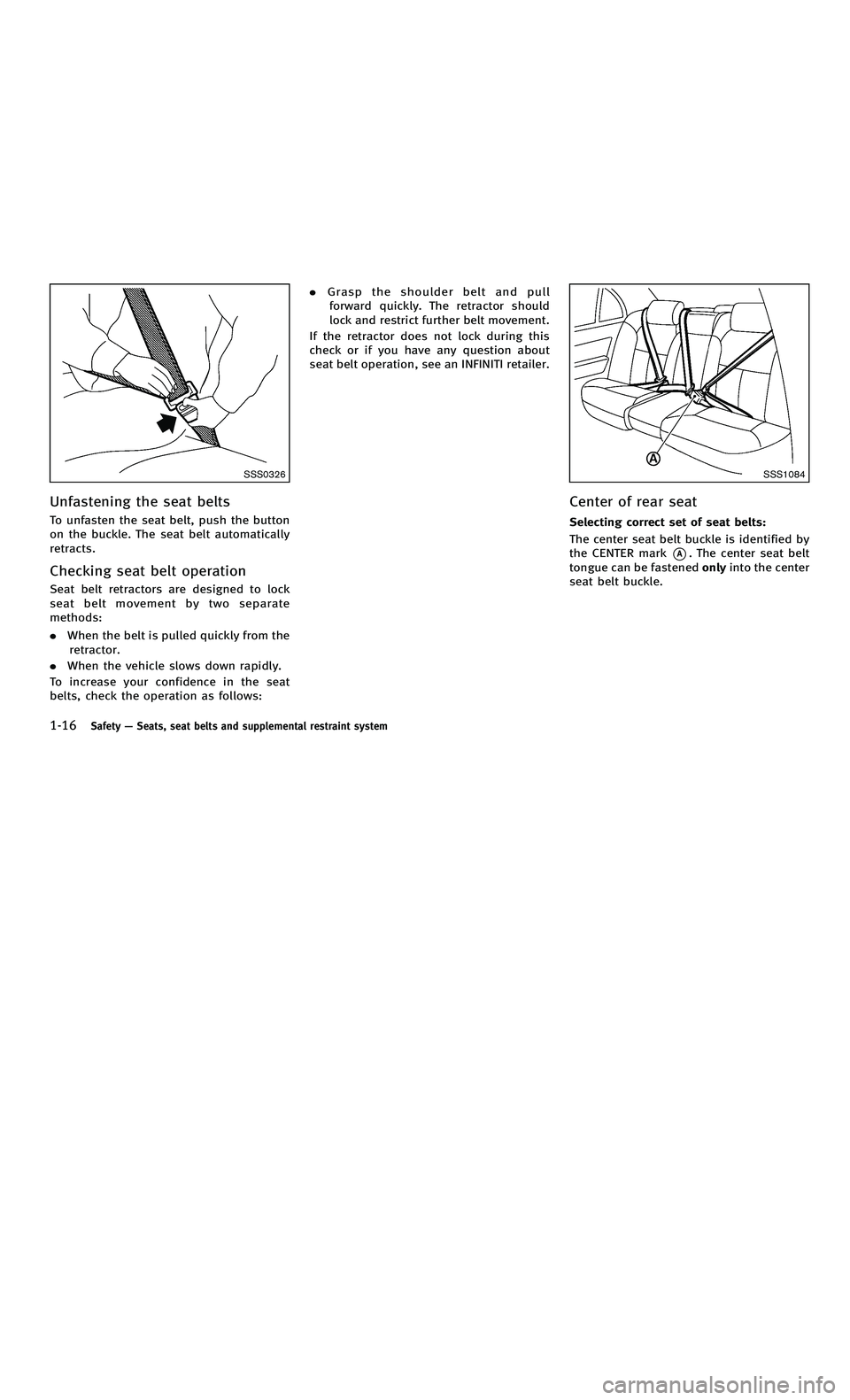 INFINITI M-HEV 2012  Owners Manual 858763.psp Nissan Infiniti OM OM2E HY51U0 Hybrid 1" gutter 12/21/2010 14\
:36:44 24 B
1-16Safety—Seats, seat belts and supplemental restraint system
SSS0326
Unfastening the seat belts
To unfasten th
