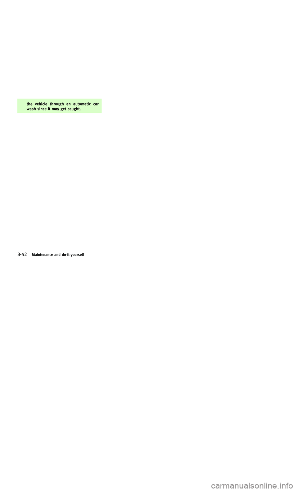 INFINITI M-HEV 2012  Owners Manual 858763.psp Nissan Infiniti OM OM2E HY51U0 Hybrid 1" gutter 12/21/2010 14\
:36:44 248 B
8-42Maintenance and do-it-yourself
the vehicle through an automatic car
wash since it may get caught.
8-42Mainten