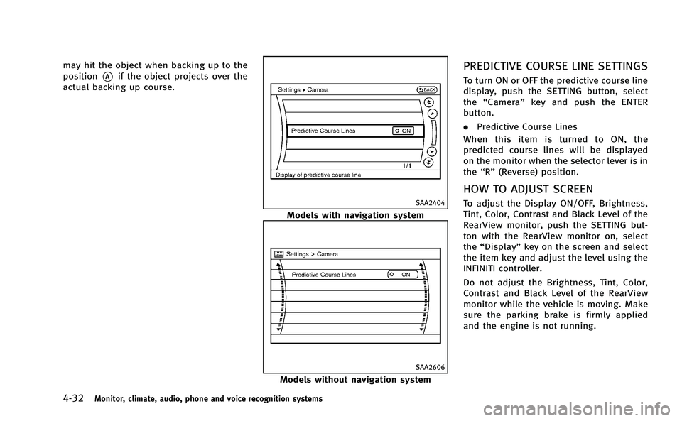 INFINITI M-HEV 2013 Owners Manual 4-32Monitor, climate, audio, phone and voice recognition systems
may hit the object when backing up to the
position
*Aif the object projects over the
actual backing up course.
SAA2404
Models with navi INFINITI M-HEV 2013 Owners Manual 4-32Monitor, climate, audio, phone and voice recognition systems
may hit the object when backing up to the
position
*Aif the object projects over the
actual backing up course.
SAA2404
Models with navi