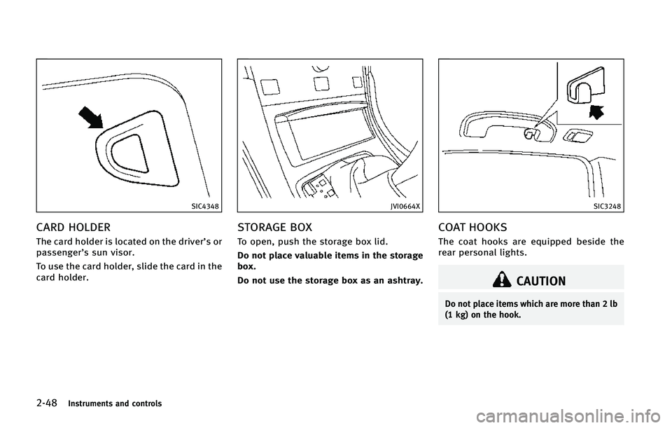 INFINITI Q50 2015  Owners Manual �����*�O�T�U�S�V�N�F�O�U�T �B�O�E �D�P�O�U�S�P�M�T
�4�*�$����
�$�"�3�% �)�0�-�%�&�3
�5�I�F �D�B�S�E �I�P�M�E�F�S �J�T �M�P�D�B�U�F�E �P�O �U�I�F �E�S�J�W�F�S��T �P�S
�Q�B�T�T�F�O�H�F�S��T �T