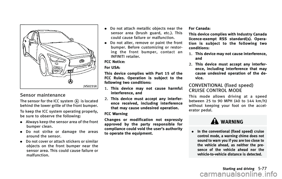 INFINITI Q50 2015  Owners Manual �+�7�4�����9
�4�F�O�T�P�S �N�B�J�O�U�F�O�B�O�D�F
�5�I�F �T�F�O�T�P�S �G�P�S �U�I�F �*�$�$ �T�Z�T�U�F�N*�"�J�T �M�P�D�B�U�F�E
�C�F�I�J�O�E �U�I�F �M�P�X�F�S �H�S�J�M�M�F �P�G �U�I�F �G�S�P�O�U �C�V