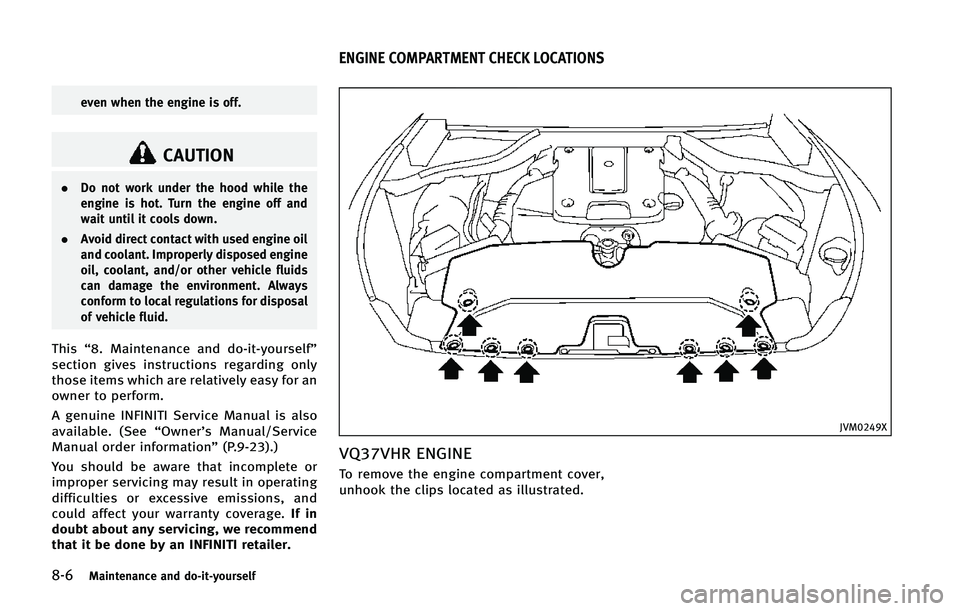 INFINITI Q50 2015  Owners Manual ����.�B�J�O�U�F�O�B�O�D�F �B�O�E �E�P��J�U��Z�P�V�S�T�F�M�G
�F�W�F�O �X�I�F�O �U�I�F �F�O�H�J�O�F �J�T �P�G�G�
�$�"�6�5�*�0�/
.�%�P �O�P�U �X�P�S�L �V�O�E�F�S �U�I�F �I�P�P�E �X�I�J�M�F �U�I�F
�
