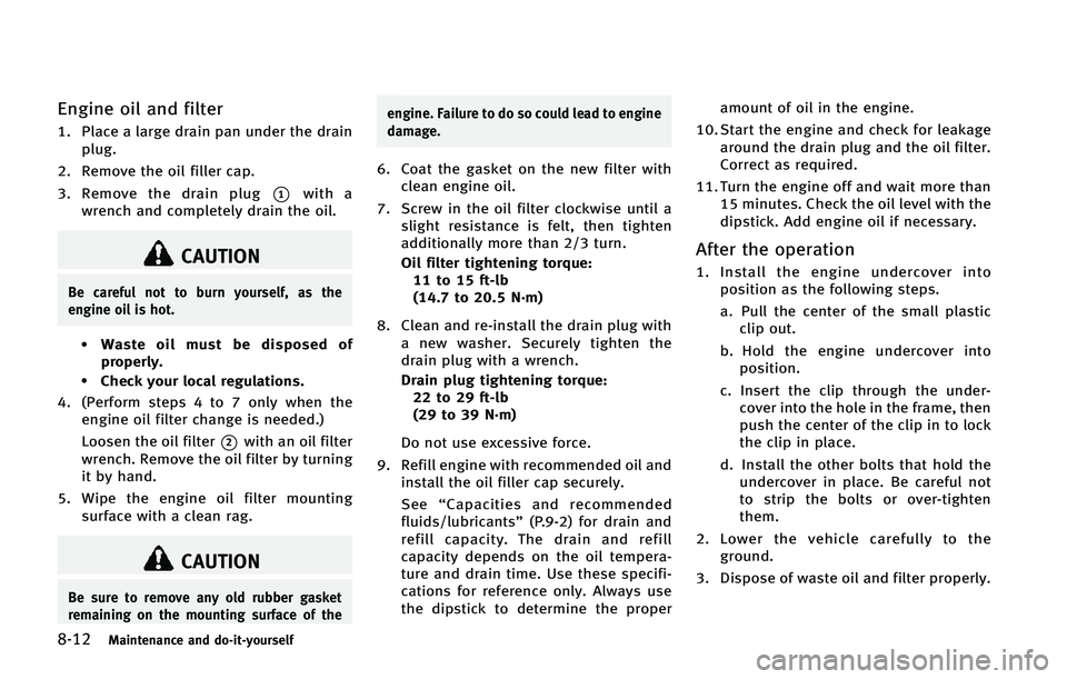 INFINITI Q50 2015  Owners Manual �����.�B�J�O�U�F�O�B�O�D�F �B�O�E �E�P��J�U��Z�P�V�S�T�F�M�G
�&�O�H�J�O�F �P�J�M �B�O�E �G�J�M�U�F�S
�� �1�M�B�D�F �B �M�B�S�H�F �E�S�B�J�O �Q�B�O �V�O�E�F�S �U�I�F �E�S�B�J�O�Q�M�V�H�
�� �