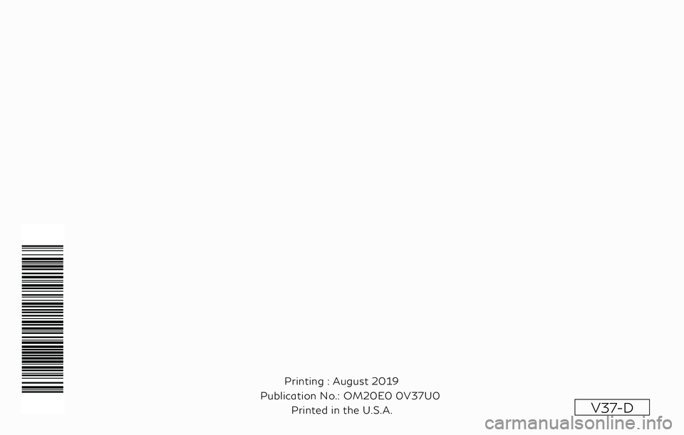 INFINITI Q50 2020  Owners Manual V37-D
Printing : August 2019
Publication No.: Printed in the U.S.A. OM20E0 0V37U0 
