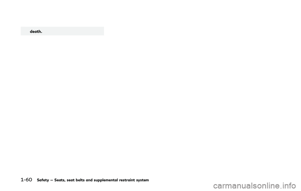 INFINITI Q50 2020  Owners Manual 1-60Safety — Seats, seat belts and supplemental restraint system
death. 
