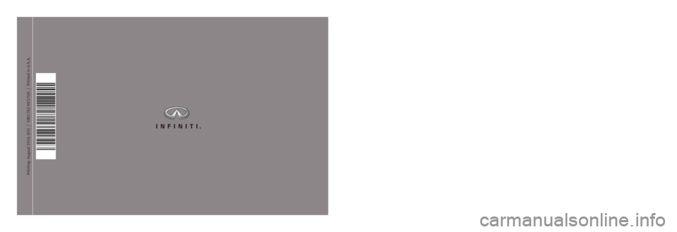 INFINITI Q50-HYBRID 2017  Owners Manual 2017 Infiniti Q50 HEVOwner\222s Manual and 
Maintenance Information
Printing: August 2016 \(05\)  /  OM17E0 HV37U0  /  Printed in U.S.A.
For your safety, read carefully and keep in this vehicle.2017 I