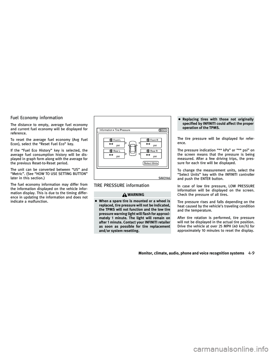 INFINITI QX 2011  Owners Manual Fuel Economy information
The distance to empty, average fuel economy
and current fuel economy will be displayed for
reference.
To reset the average fuel economy (Avg Fuel
Econ), select the “Reset Fu