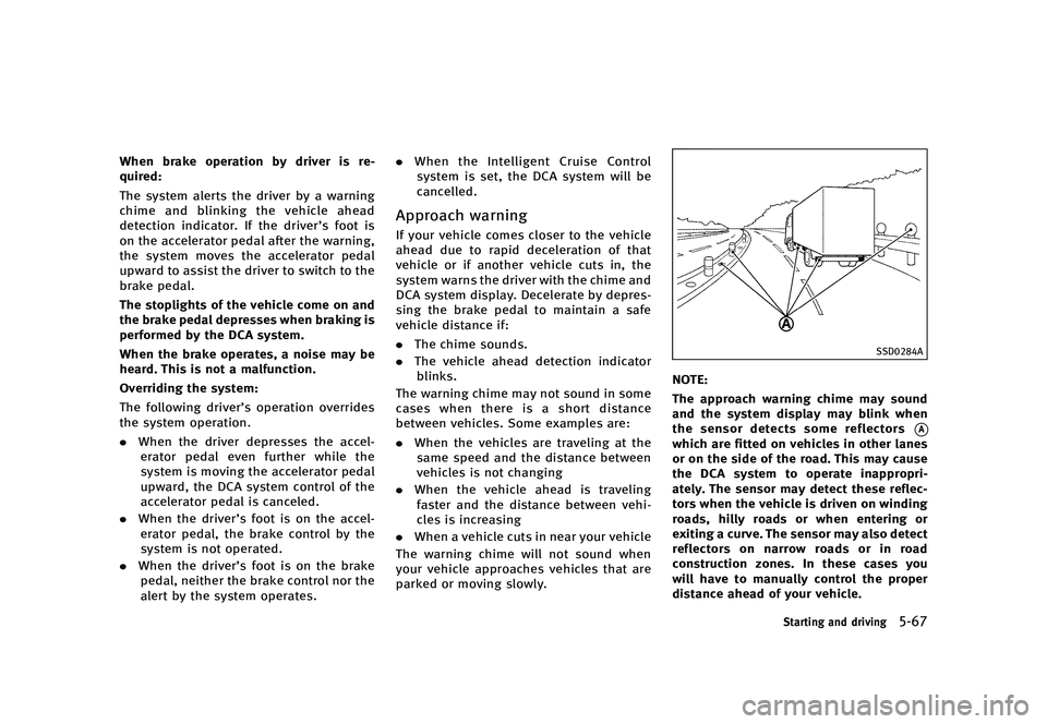 INFINITI QX50 2016  Owners Manual �������
�> �(�G�L�W� ����� �� �� �0�R�G�H�O� �-���� �@
�8�I�F�O �C�S�B�L�F �P�Q�F�S�B�U�J�P�O �C�Z �E�S�J�W�F�S �J�T �S�F�
�R�V�J�S�F�E�
�5�I�F �T�Z�T�U�F�N �B�M�F�S�U�T �U�I�F