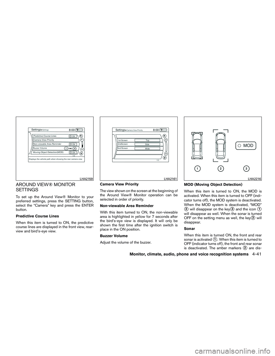 INFINITI QX60 2015  Owners Manual AROUND VIEW® MONITOR
SETTINGS
To set up the Around View® Monitor to your
preferred settings, press the SETTING button,
select the “Camera” key and press the ENTER
button.
Predictive Course Lines