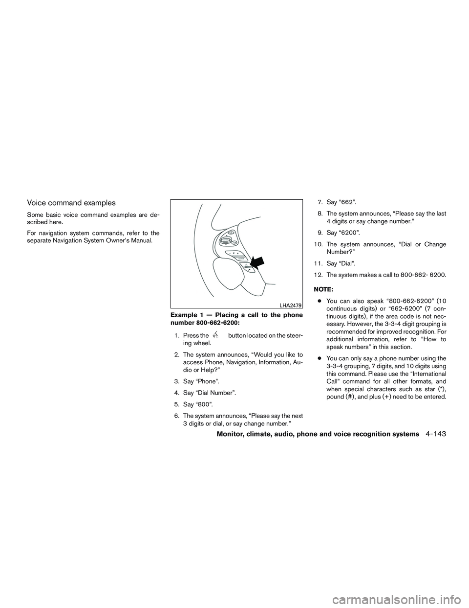 INFINITI QX60 2015  Owners Manual Voice command examples
Some basic voice command examples are de-
scribed here.
For navigation system commands, refer to the
separate Navigation System Owner’s Manual.Example 1 — Placing a call to 