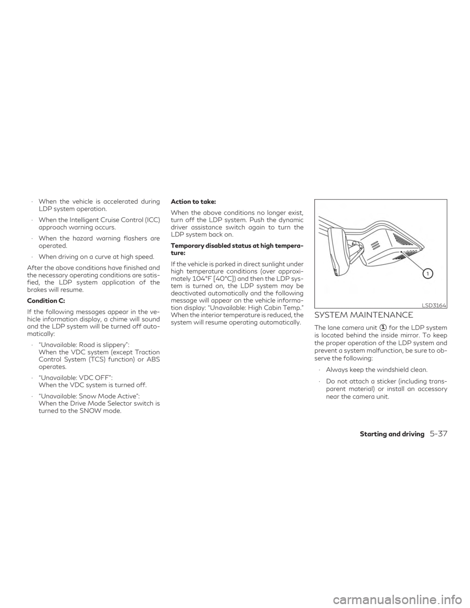 INFINITI QX60 2020 Owners Manual ∙ When the vehicle is accelerated duringLDP system operation.
∙ When the Intelligent Cruise Control (ICC) approach warning occurs.
∙ When the hazard warning flashers are operated.
∙ When drivi INFINITI QX60 2020 Owners Manual ∙ When the vehicle is accelerated duringLDP system operation.
∙ When the Intelligent Cruise Control (ICC) approach warning occurs.
∙ When the hazard warning flashers are operated.
∙ When drivi