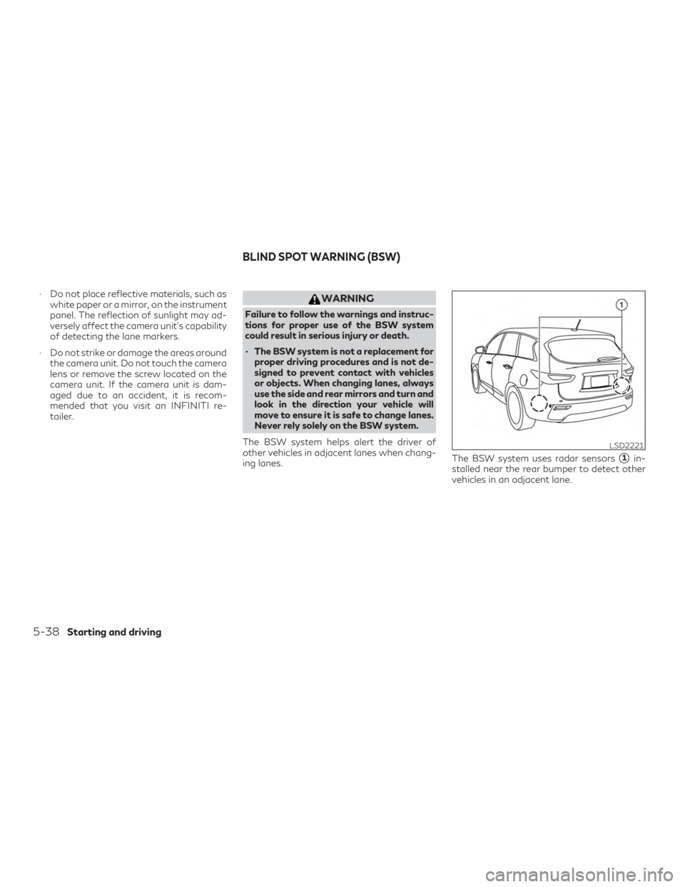 INFINITI QX60 2020  Owners Manual ∙ Do not place reflective materials, such aswhite paper or a mirror, on the instrument
panel. The reflection of sunlight may ad-
versely affect the camera unit’s capability
of detecting the lane m