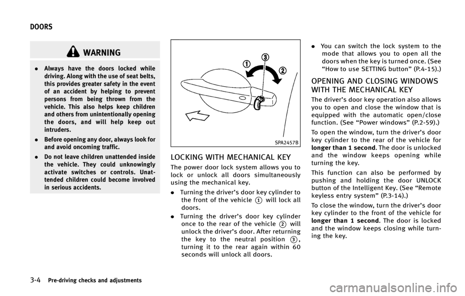 INFINITI QX70 2015  Owners Manual ����1�S�F��E�S�J�W�J�O�H �D�I�F�D�L�T �B�O�E �B�E�K�V�T�U�N�F�O�U�T
�8�"�3�/�*�/�(
.�"�M�X�B�Z�T �I�B�W�F �U�I�F �E�P�P�S�T �M�P�D�L�F�E �X�I�J�M�F
�E�S�J�W�J�O�H� �"�M�P�O�H �X�J�U�I �U�I�F �V�T