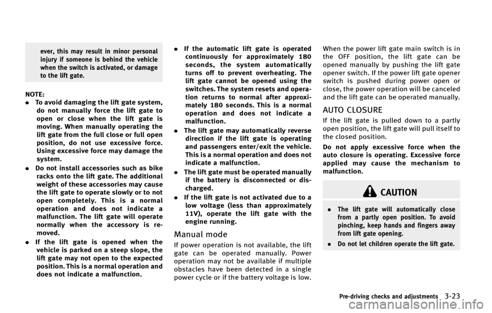 INFINITI QX70 2015  Owners Manual �F�W�F�S�
 �U�I�J�T �N�B�Z �S�F�T�V�M�U �J�O �N�J�O�P�S �Q�F�S�T�P�O�B�M
�J�O�K�V�S�Z �J�G �T�P�N�F�P�O�F �J�T �C�F�I�J�O�E �U�I�F �W�F�I�J�D�M�F
�X�I�F�O �U�I�F �T�X�J�U�D�I �J�T �B�D�U�J�W�B�U�F�E�
