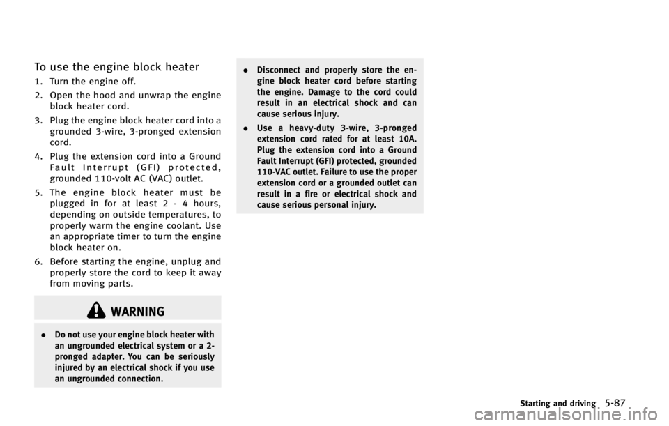 INFINITI QX70 2015  Owners Manual �5�P �V�T�F �U�I�F �F�O�H�J�O�F �C�M�P�D�L �I�F�B�U�F�S
�� �5�V�S�O �U�I�F �F�O�H�J�O�F �P�G�G�
�� �0�Q�F�O �U�I�F �I�P�P�E �B�O�E �V�O�X�S�B�Q �U�I�F �F�O�H�J�O�F
�C�M�P�D�L �I�F�B�U�F�S �D�P�S�