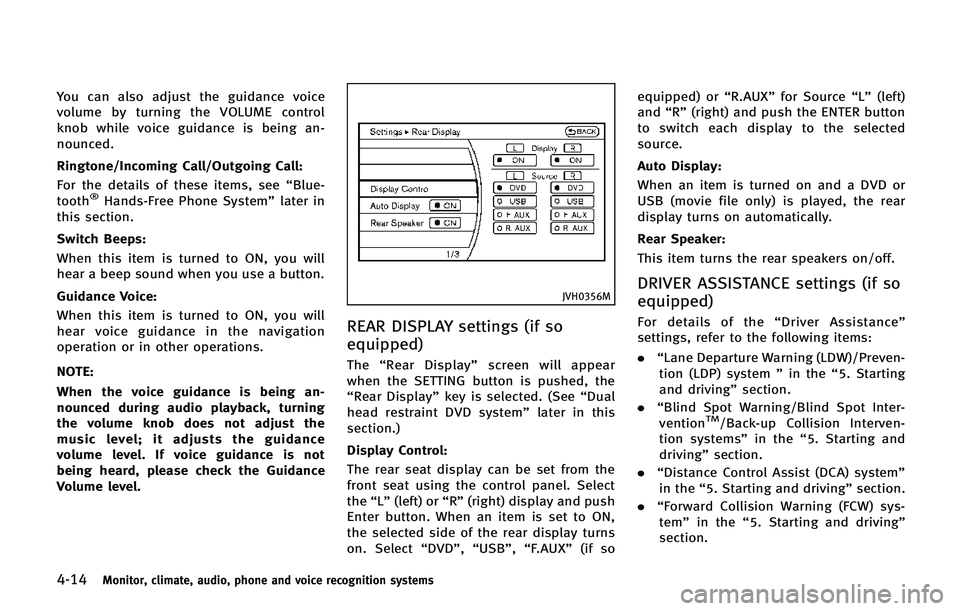 INFINITI QX80 2014 Owners Manual 4-14Monitor, climate, audio, phone and voice recognition systems
You can also adjust the guidance voice
volume by turning the VOLUME control
knob while voice guidance is being an-
nounced.
Ringtone/In INFINITI QX80 2014 Owners Manual 4-14Monitor, climate, audio, phone and voice recognition systems
You can also adjust the guidance voice
volume by turning the VOLUME control
knob while voice guidance is being an-
nounced.
Ringtone/In