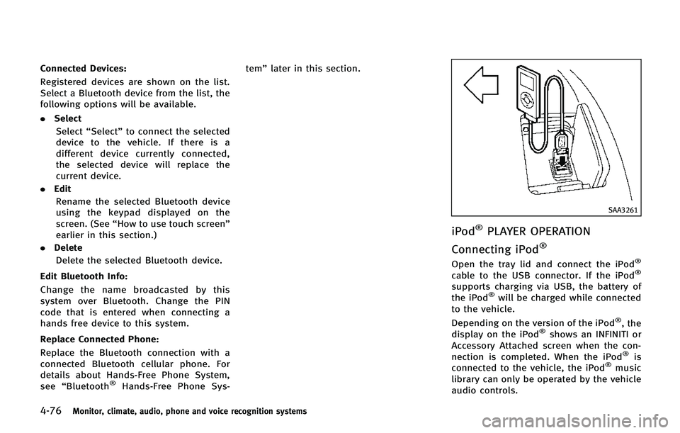 INFINITI QX80 2014 Owners Manual 4-76Monitor, climate, audio, phone and voice recognition systems
Connected Devices:
Registered devices are shown on the list.
Select a Bluetooth device from the list, the
following options will be ava INFINITI QX80 2014 Owners Manual 4-76Monitor, climate, audio, phone and voice recognition systems
Connected Devices:
Registered devices are shown on the list.
Select a Bluetooth device from the list, the
following options will be ava