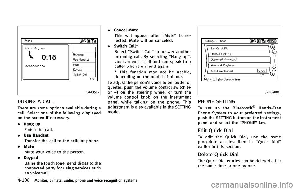 INFINITI QX80 2014 Owners Manual 4-106Monitor, climate, audio, phone and voice recognition systems
SAA3587
DURING A CALL
There are some options available during a
call. Select one of the following displayed
on the screen if necessary INFINITI QX80 2014 Owners Manual 4-106Monitor, climate, audio, phone and voice recognition systems
SAA3587
DURING A CALL
There are some options available during a
call. Select one of the following displayed
on the screen if necessary