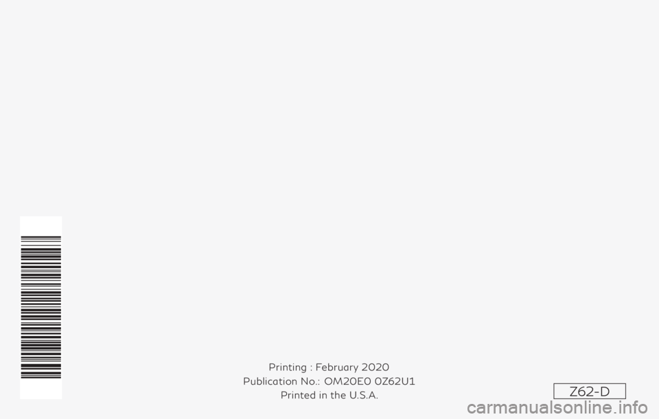 INFINITI QX80 2020  Owners Manual Z62-D
Printing : February 2020
Publication No.:
Printed in the U.S.A.OM20E0 0Z62U1 