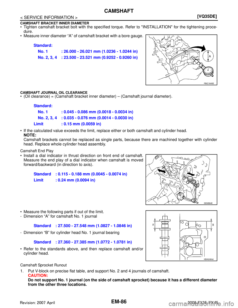 INFINITI FX35 2008  Service Manual 
EM-86
< SERVICE INFORMATION >[VQ35DE]
CAMSHAFT
CAMSHAFT BRACKET INNER DIAMETER
  Tighten camshaft bracket bolt with the specified tor que. Refer to "INSTALLATION" for the tightening proce-
dure.
 M