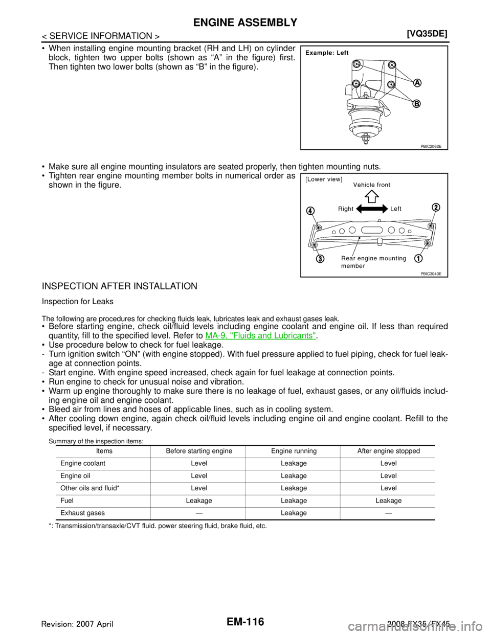 INFINITI FX35 2008  Service Manual 
EM-116
< SERVICE INFORMATION >[VQ35DE]
ENGINE ASSEMBLY
 When installing engine mounting bracket (RH and LH) on cylinder
block, tighten two upper bolts (show n as “A” in the figure) first.
Then t
